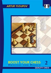 Boost your Chess 2 - Beyond the Basics by Artur Yusupov