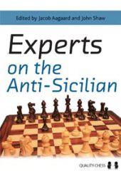 Experts on the Anti-Sicilian by Jacob Aagaard & John Shaw (editors)