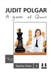 Judit Polgar Teaches Chess 3 - A Game of Queens