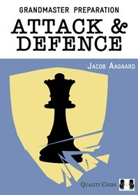 Grandmaster Preparation - Attack and Defence by Jacob Aagaard