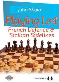 Playing 1.e4 - French Defence and Sicilian Sidelines by John Shaw