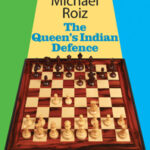 The Queen's Indian Defence by Michael Roiz