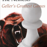 The Nemesis - Geller's Greatest Games by Efim Geller