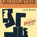 Grandmaster Preparation - Calculation by Jacob Aagaard