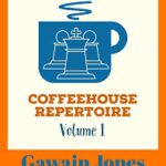 Coffeehouse Repertoire 1.e4 Volume 1 by Gawain Jones