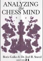 Analyzing the Chess Mind by Boris Gulko and Dr. Joel R. Sneed