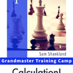 Grandmaster Training Camp 1 - Calculation! by Sam Shankland