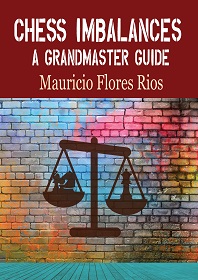 Chess Imbalances – a GM Guide by Mauricio Flores Rios