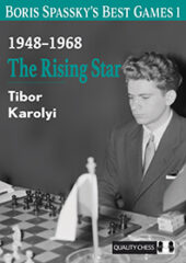 Boris Spassky’s Best Games 1 1948-1968 The Rising Star by Tibor Karolyi