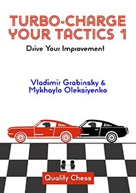 Turbo-Charge your Tactics 1 –  Drive Your Improvement by Vladimir Grabinsky & Mykhaylo Oleksiyenko